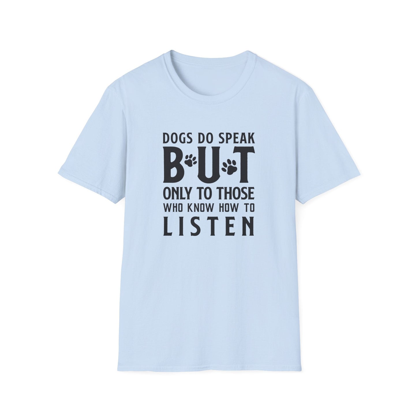 Dog Slogan T Shirts With Funny Quotes Tee Shirt Gildan Softstyle 64000 Unisex Cotton Tee