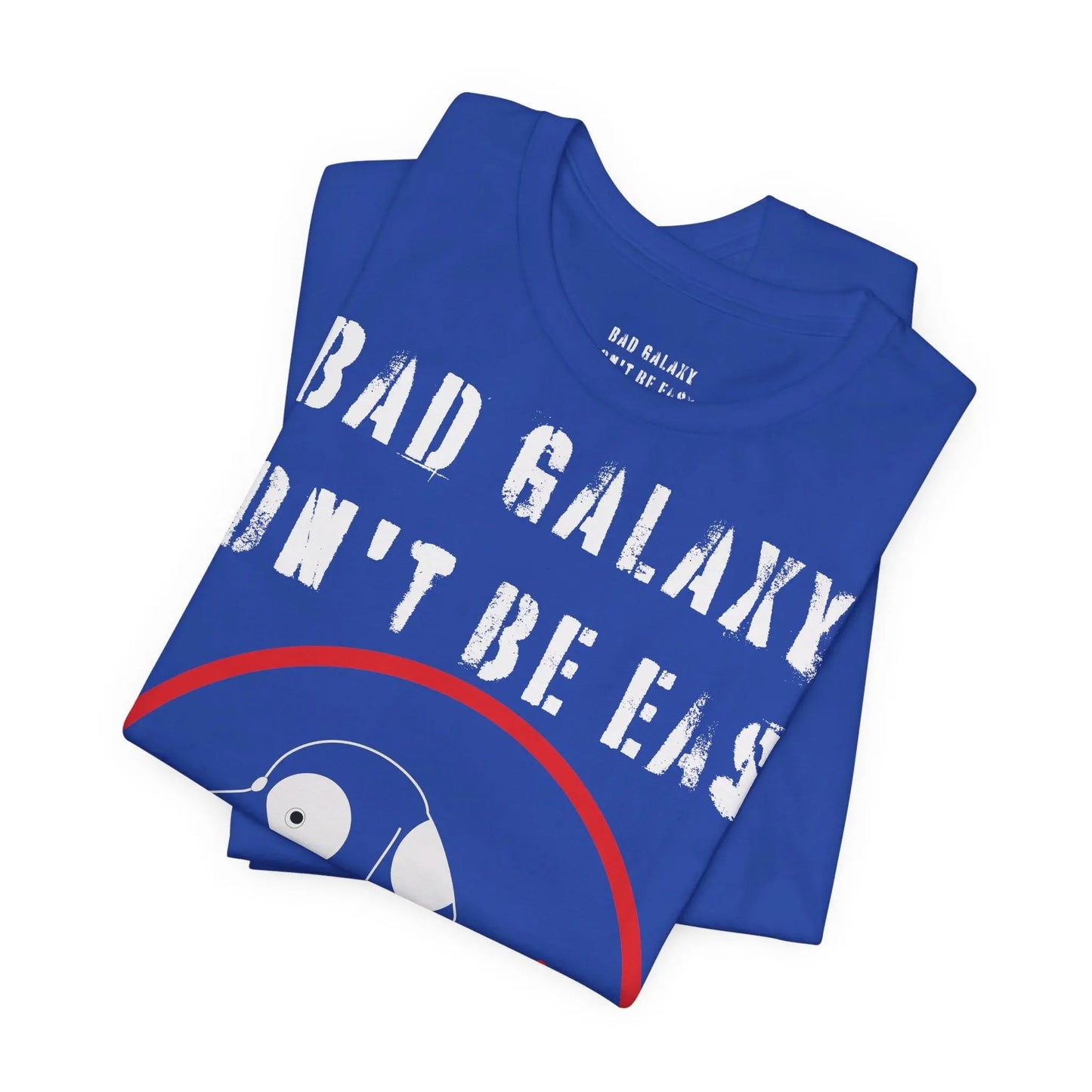Bad Galaxy Funny Dog Tee Shirt 100 Percent Cotton Made In USA With Eco Friendly Inks