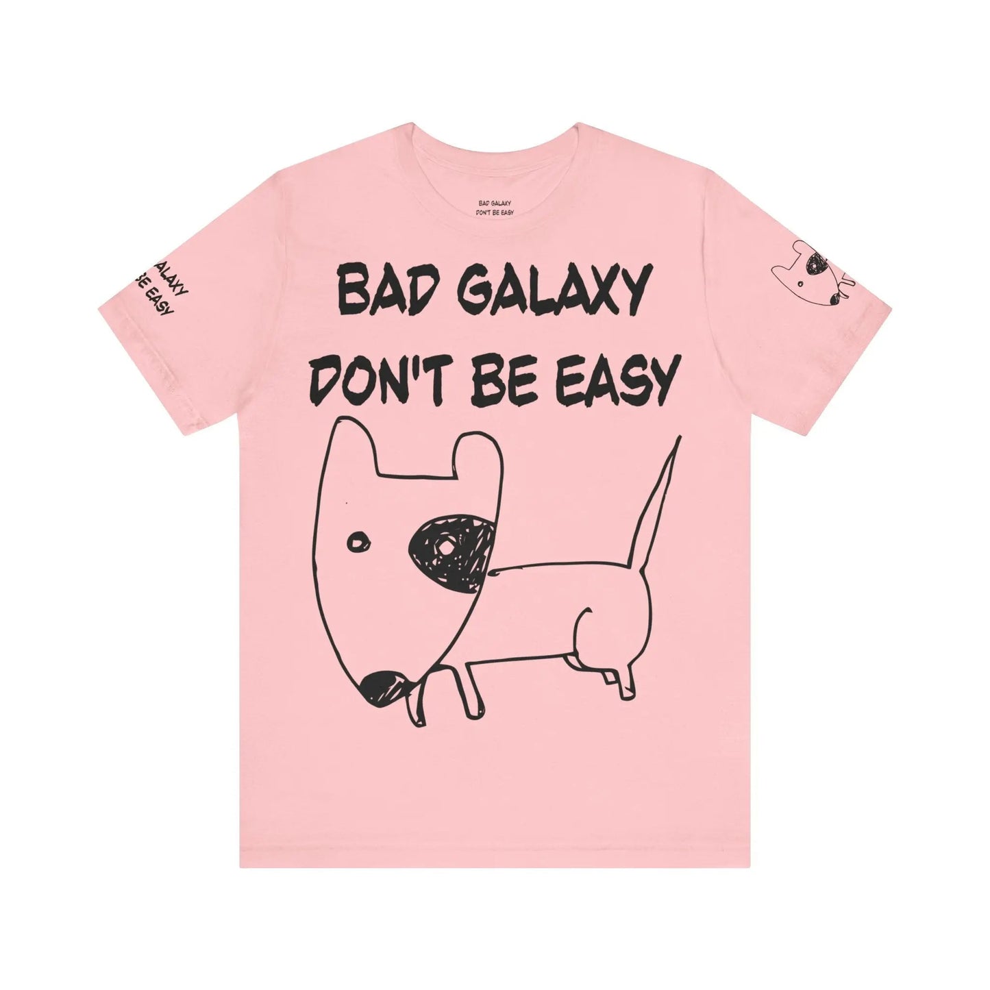 Funny Dog Tee Shirt From Bad Galaxy 100 Percent Cotton Made In USA With Eco Friendly Inks