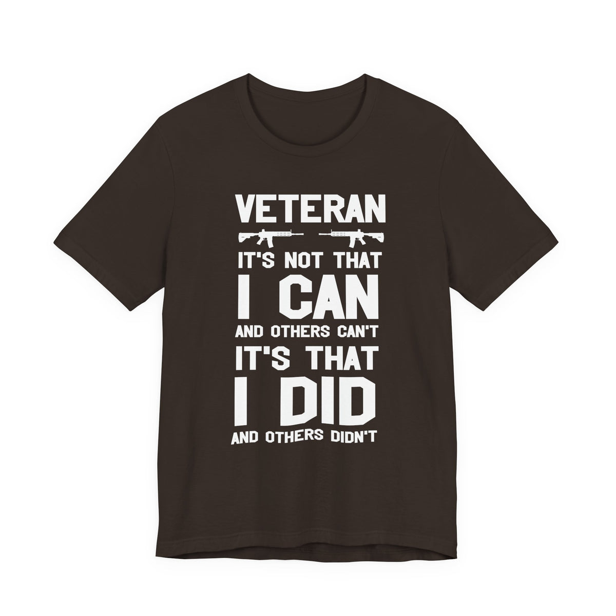 Veteran I Did Not Can Statement T-Shirt Military Rifle Silhouette Patriotic Unisex Cotton v61