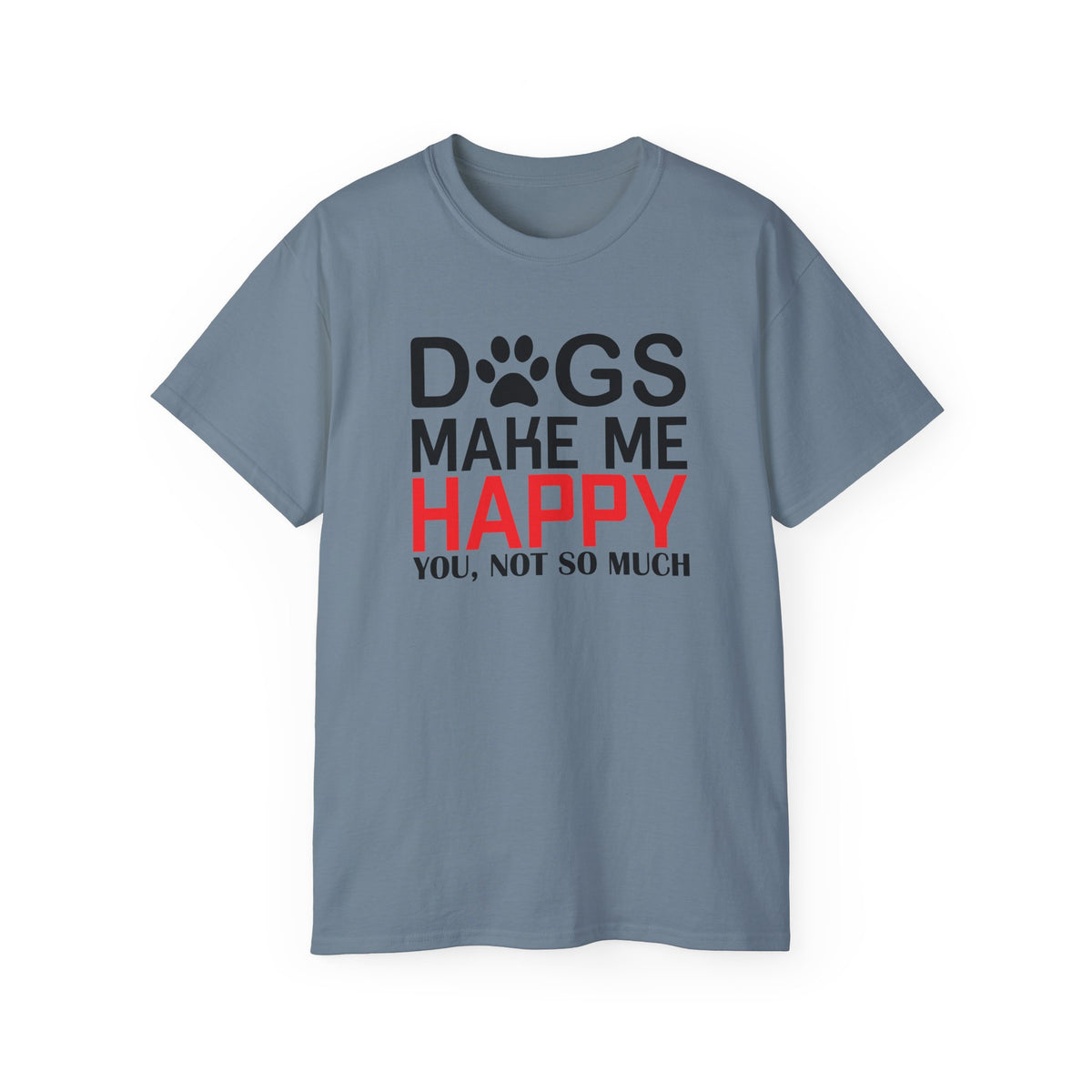 Dogs Make Me Happy T-Shirt | Funny Paw Print Text Tee