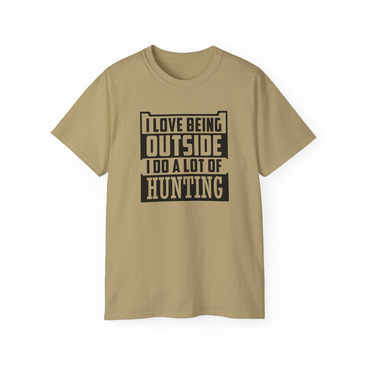 I Love Being Outside I Do A Lot Of Hunting T-Shirt | Hunting Outdoors Tee