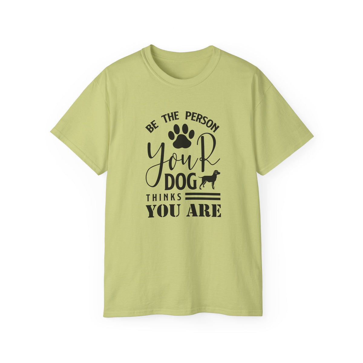 Be the Person Your Dog Thinks You Are T-Shirt | Paw Print Dog Lover Tee