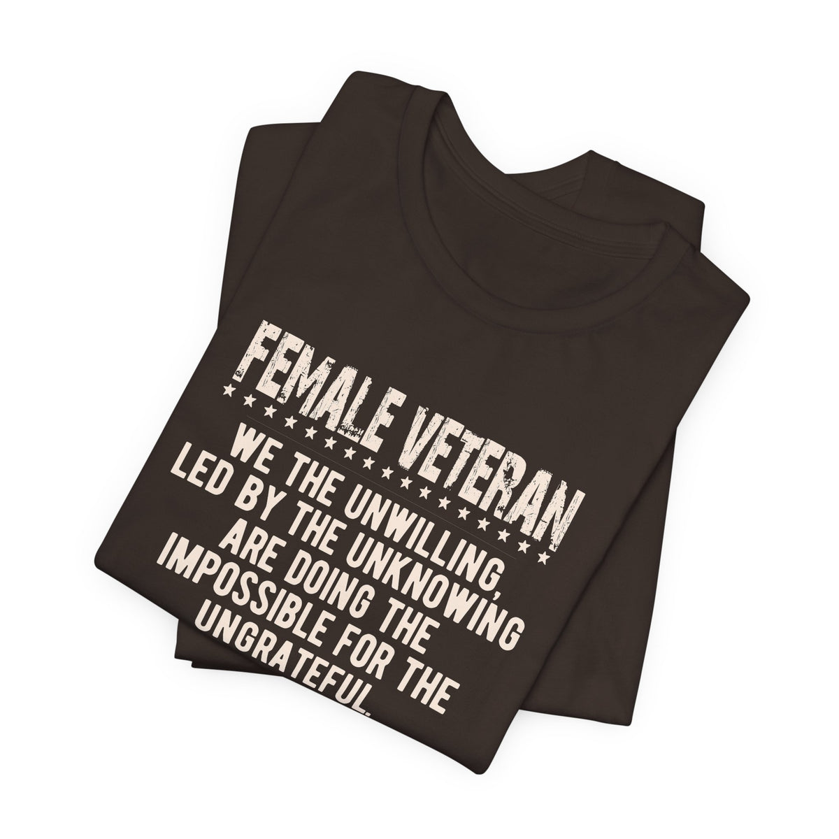 Female Veteran Quote Tee Unisex Cotton Military Pride Shirt, Service Tribute v5