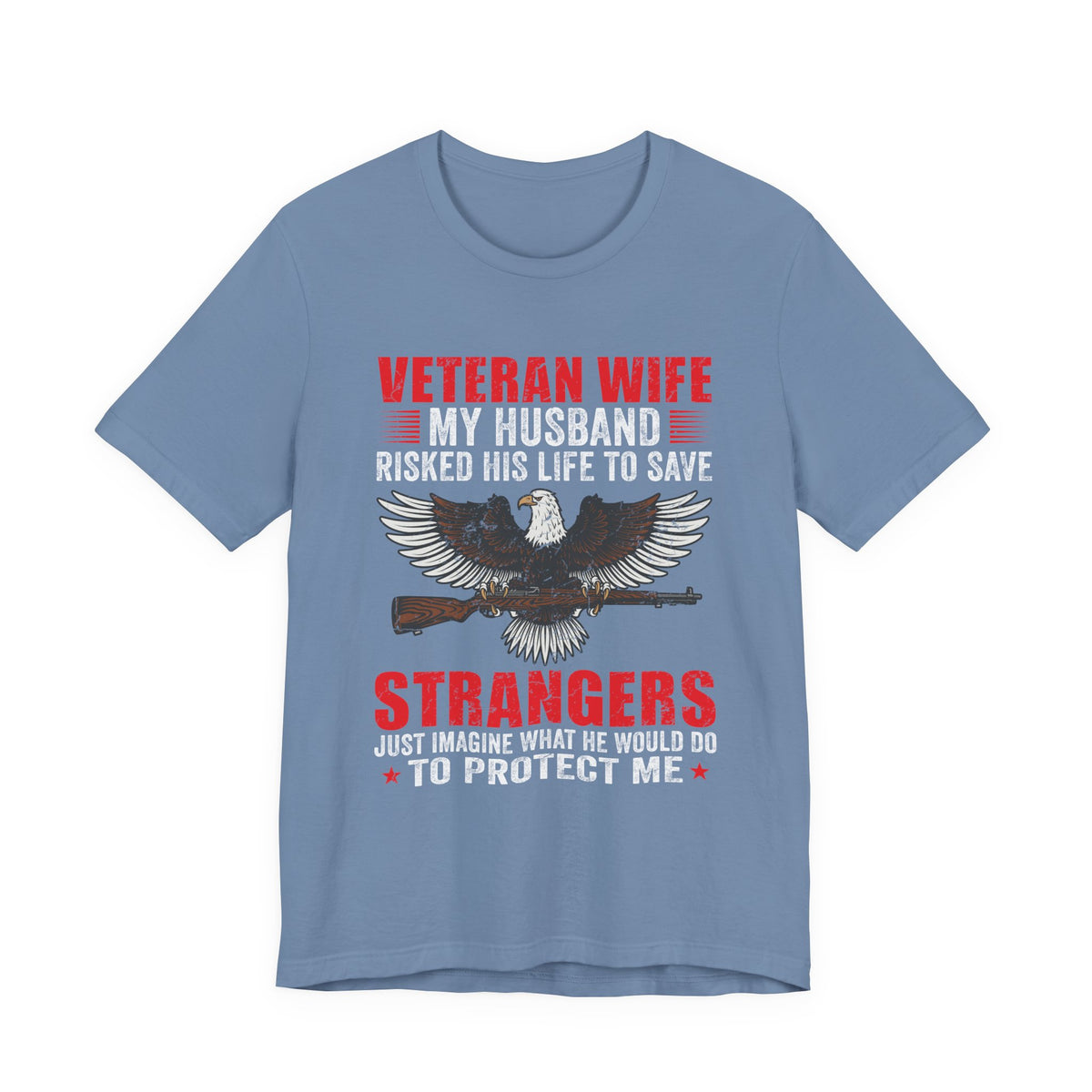 Veteran Wife My Husband Risked His Life To Save Strangers T-Shirt Eagle Rifle Unisex Cotton Tee v40