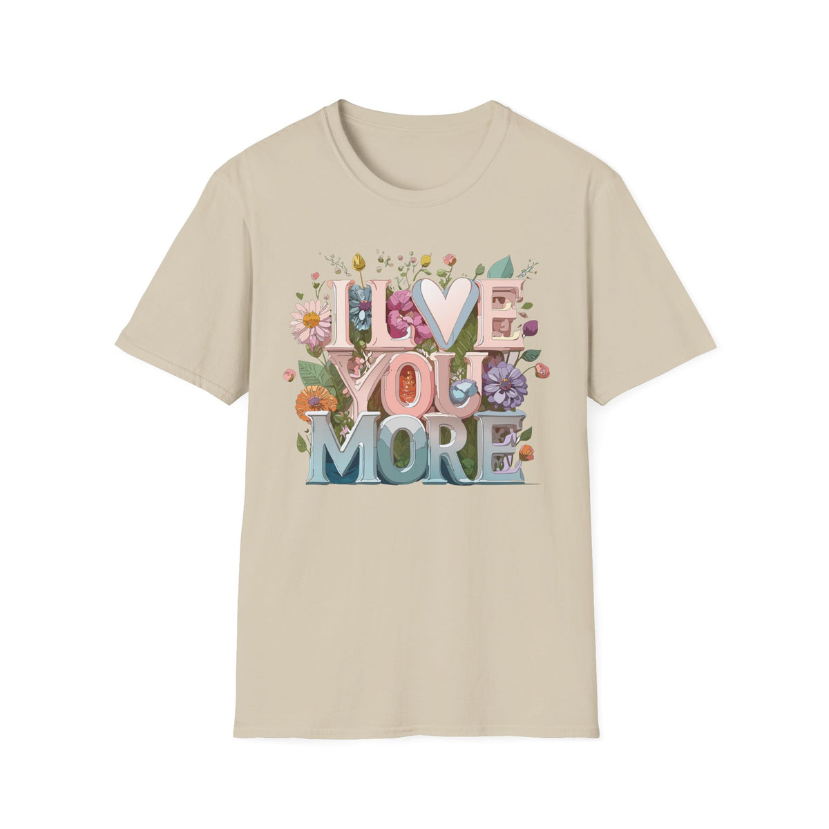 I Love You More T-Shirt | Floral 3D Lettering