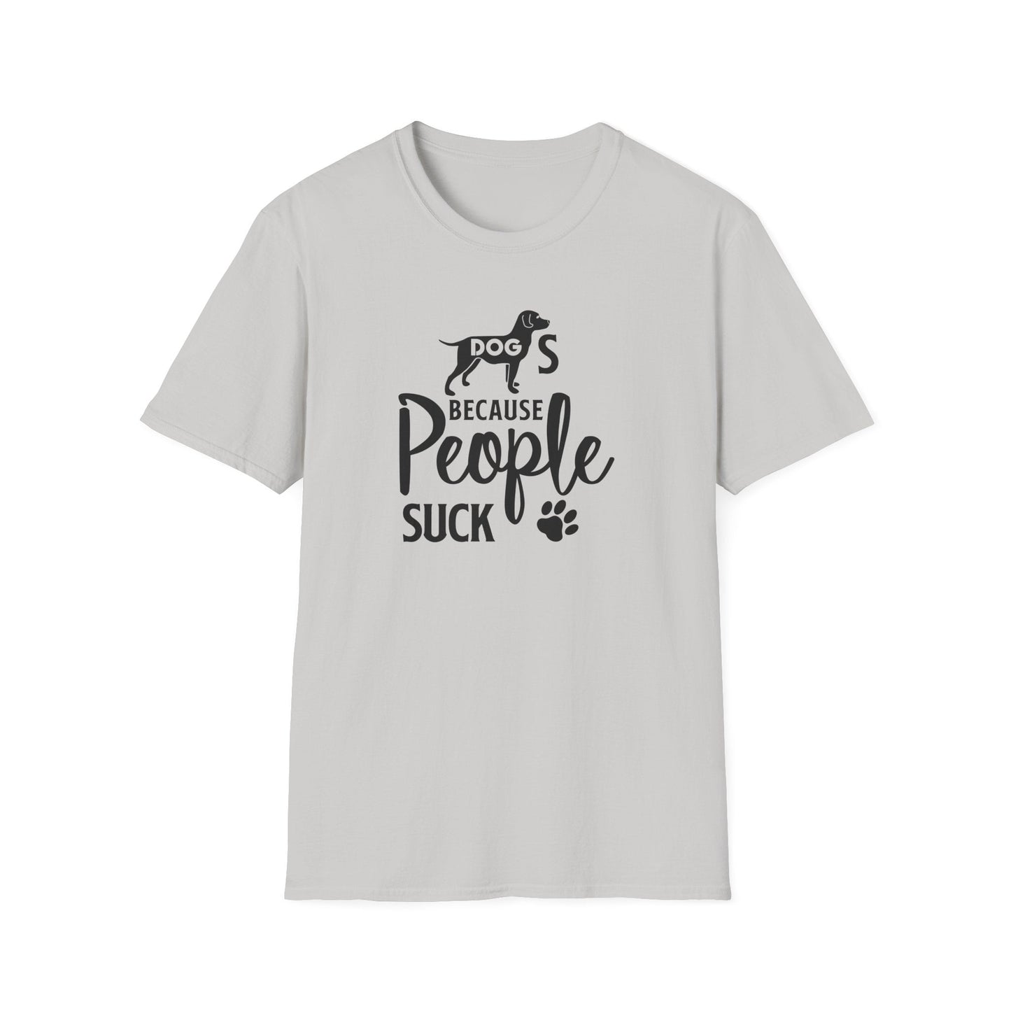Dog Slogan T Shirts With Funny Quotes Unisex Softstyle Tee Gildan 64000 100 Percent Ring Spun Cotton