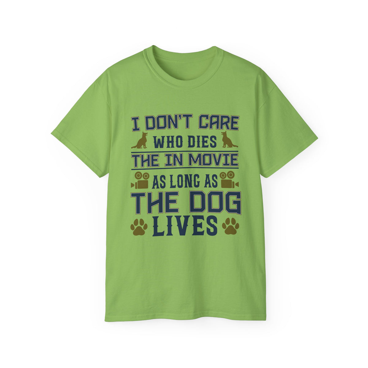 I Don't Care Who Dies in the Movie As Long As The Dog Lives T-Shirt | Dog Lover Tee
