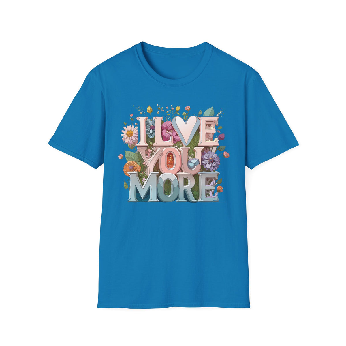 I Love You More T-Shirt | Floral 3D Lettering