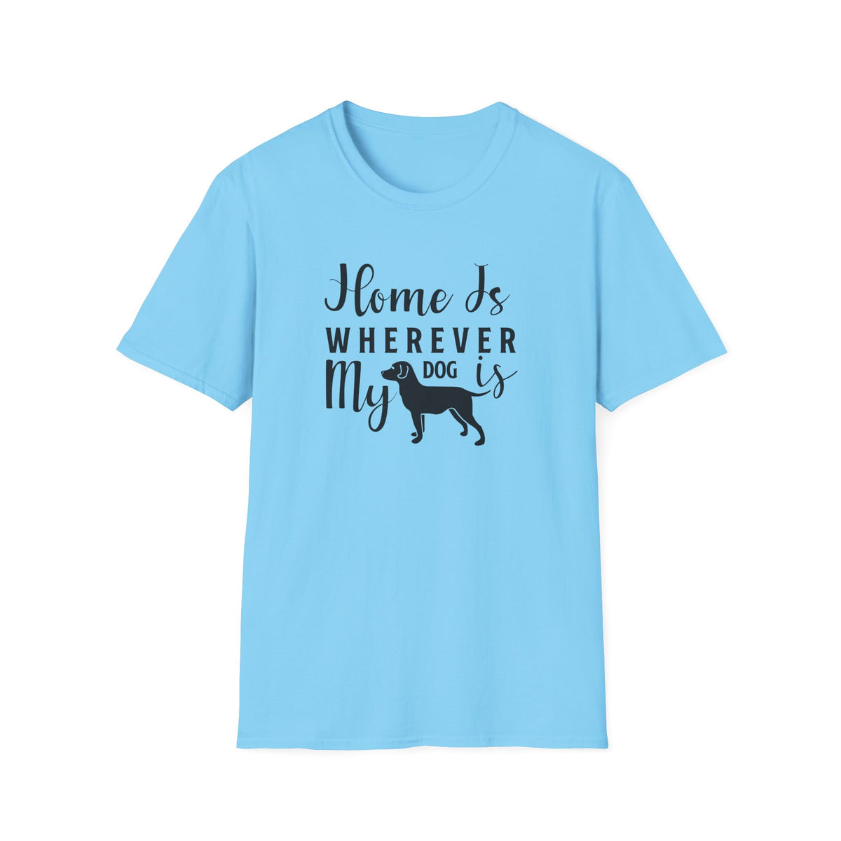 Home Is Wherever My Dog Is T-Shirt Dog Lover Tee, Pet Owner Gift Unisex Cotton T-Shirt Gildan Softstyle 64000 Tee