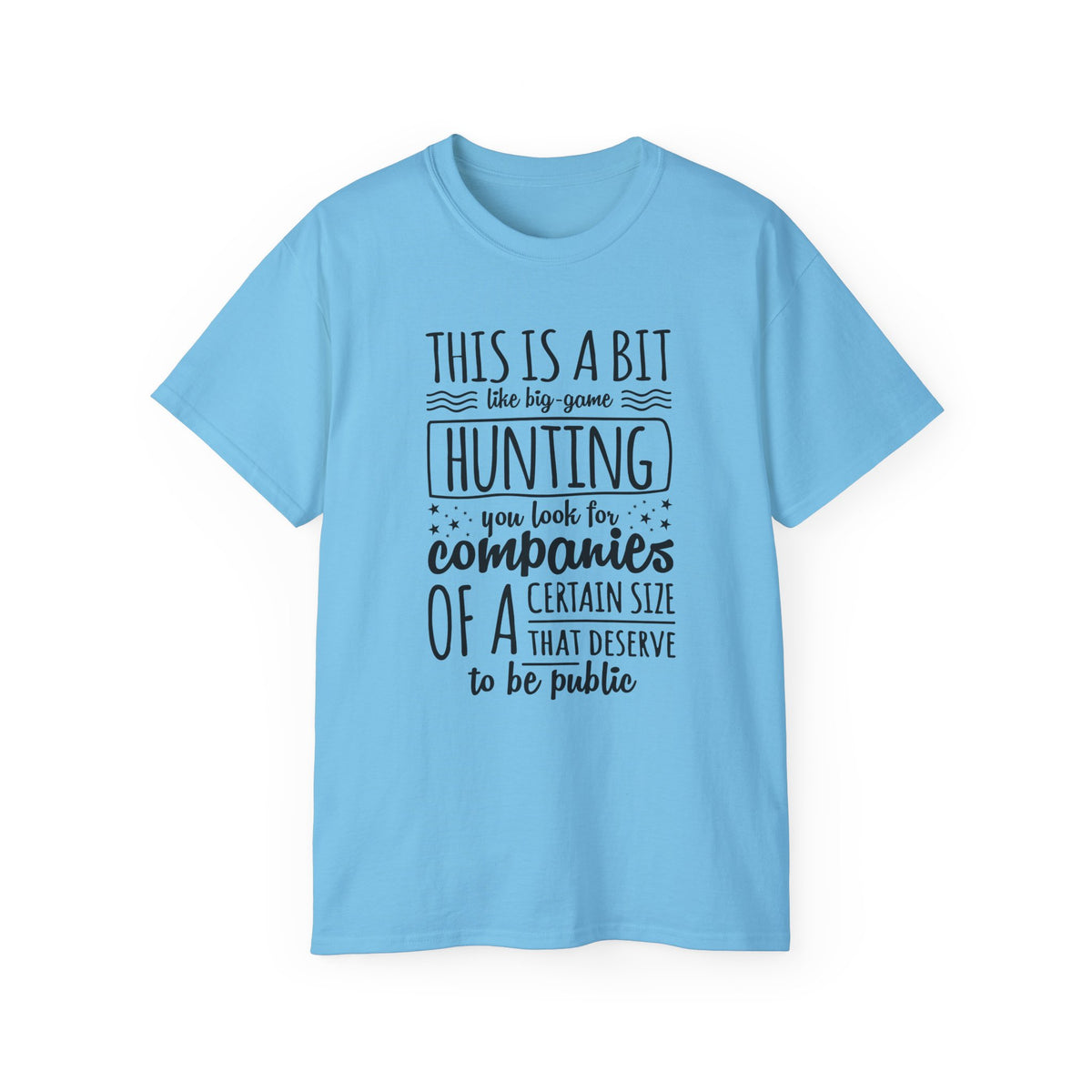 This Is A Bit Like Big Game Hunting tee | Funny Startup Company Shirt