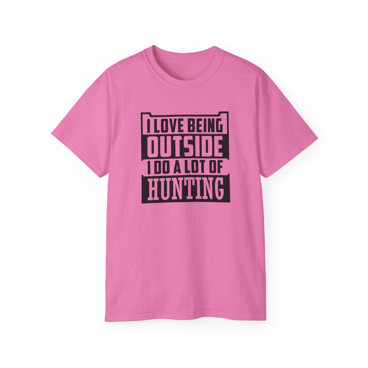 I Love Being Outside I Do A Lot Of Hunting T-Shirt | Hunting Outdoors Tee