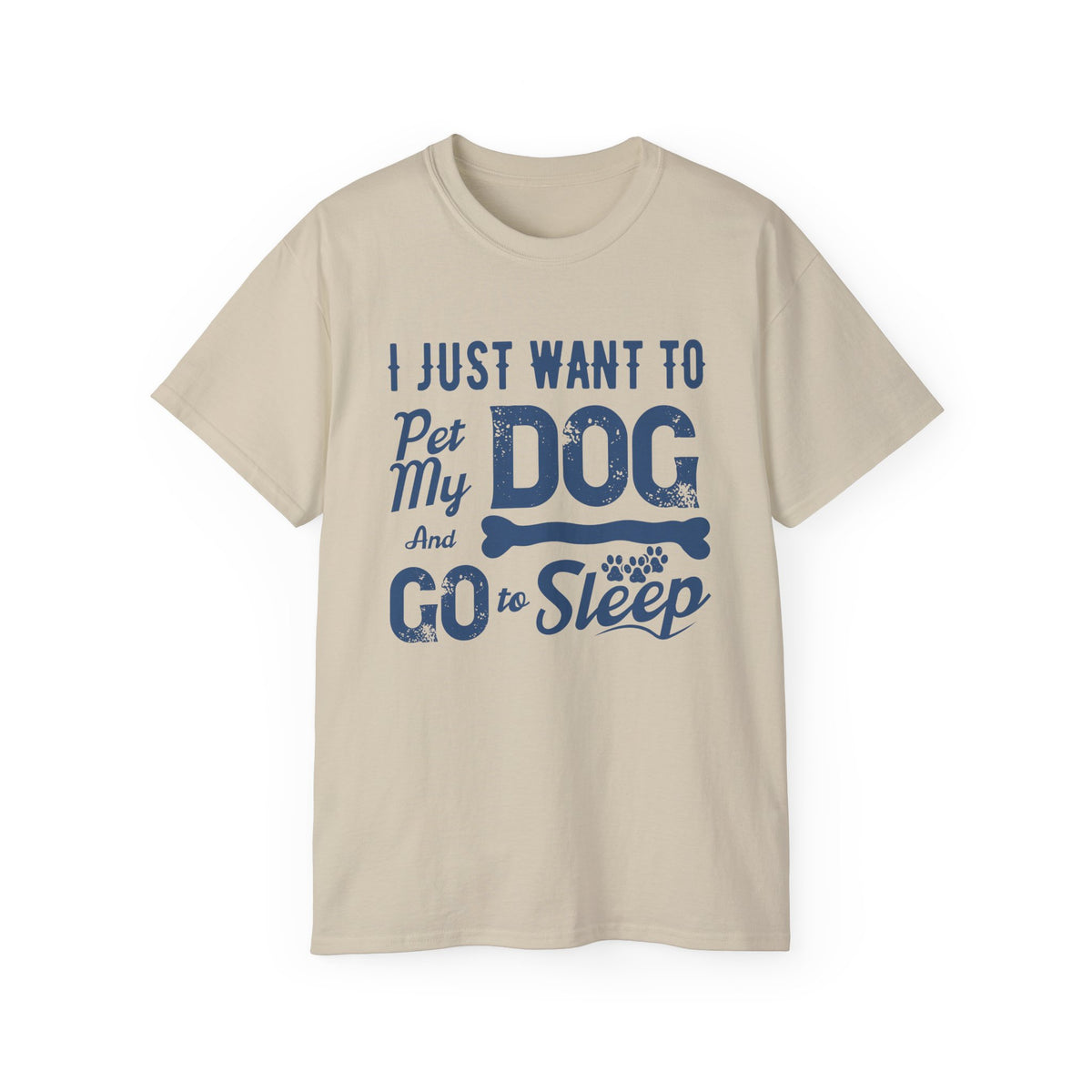 I Just Want To Pet My Dog And Go To Sleep T-Shirt | Dog Lover Tee