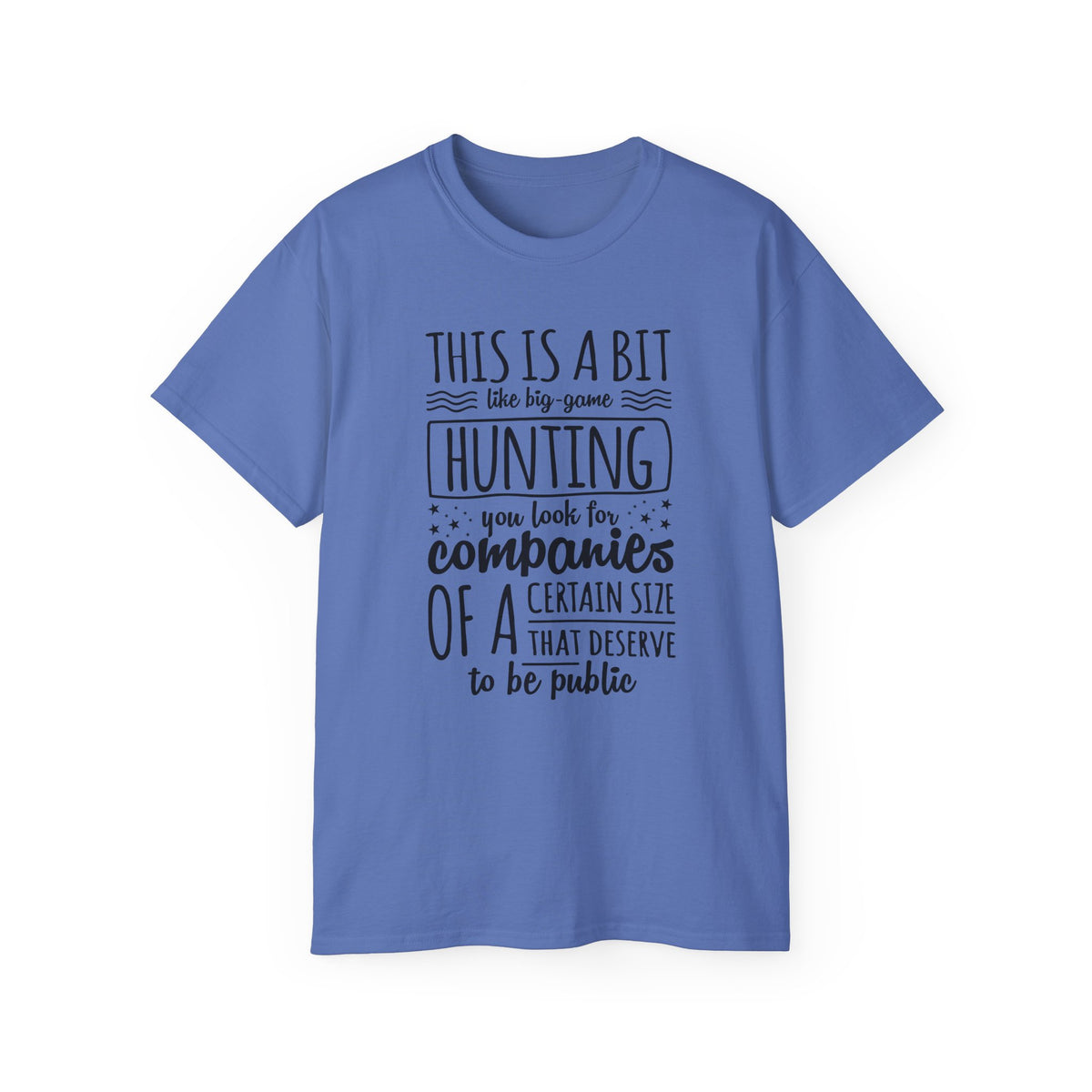 This Is A Bit Like Big Game Hunting tee | Funny Startup Company Shirt