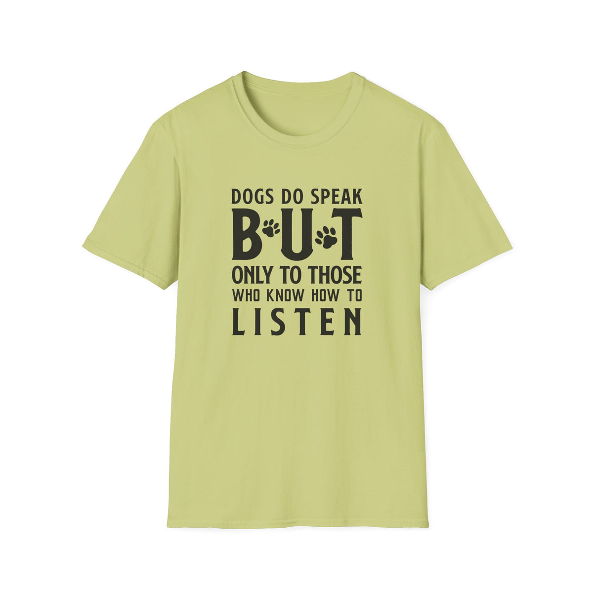 Dog Lover Unisex Cotton T-Shirt — Gildan Softstyle 64000 Dogs Do Speak But Only to Those Who Know How to Listen