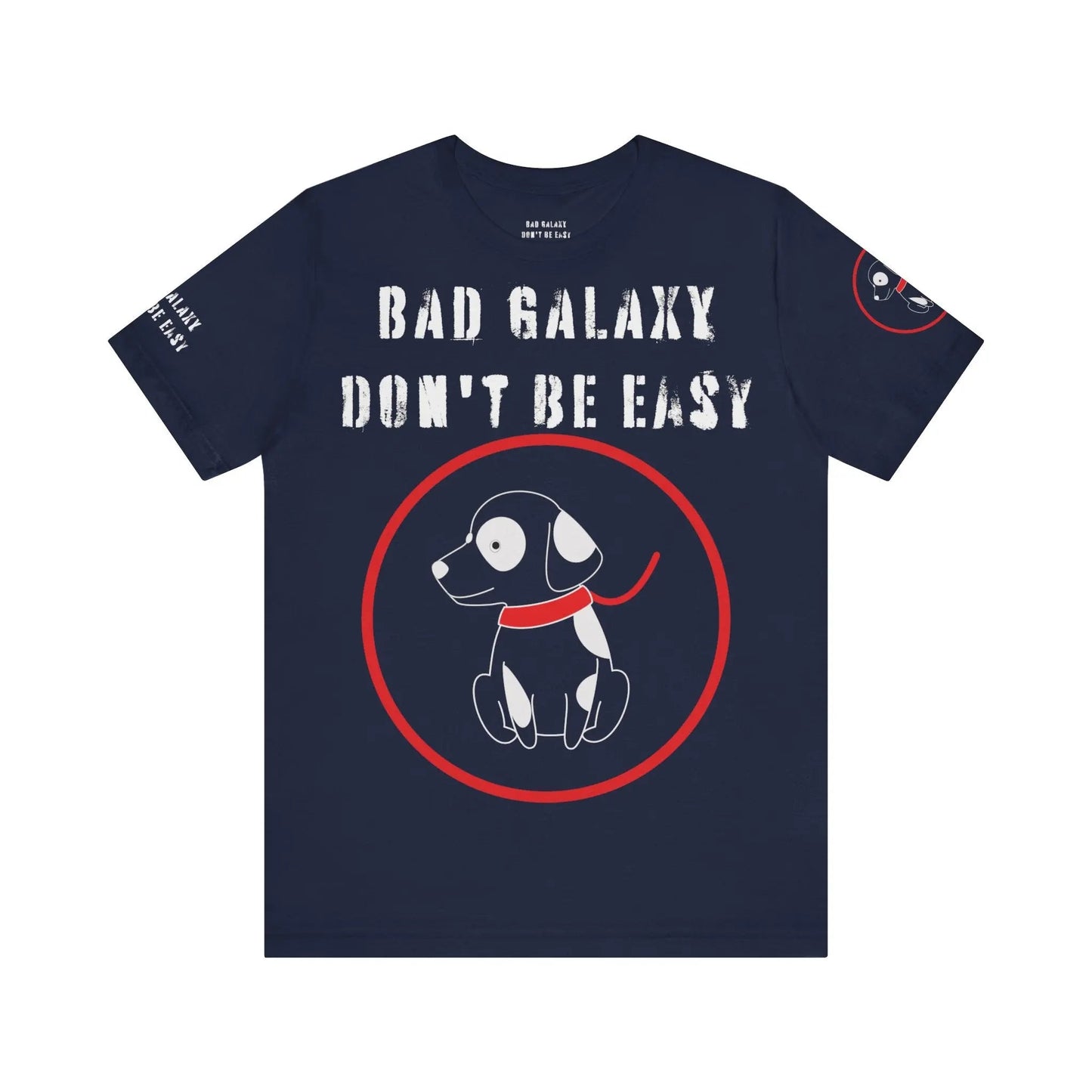 Bad Galaxy Funny Dog Tee Shirt 100 Percent Cotton Made In USA With Eco Friendly Inks