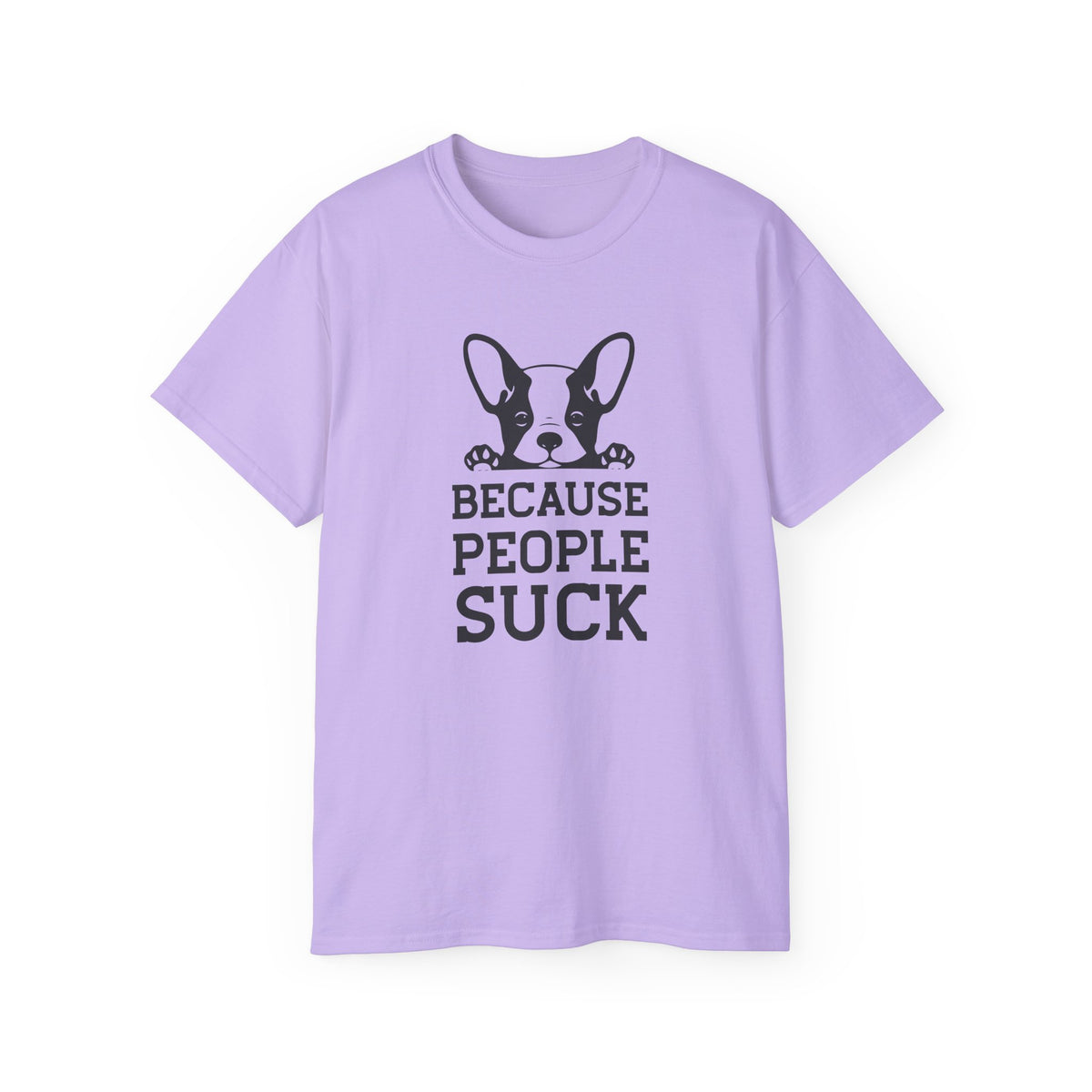 Because People Suck French Bulldog Tee | Dog Lover Shirt, Sarcastic Pet Tee