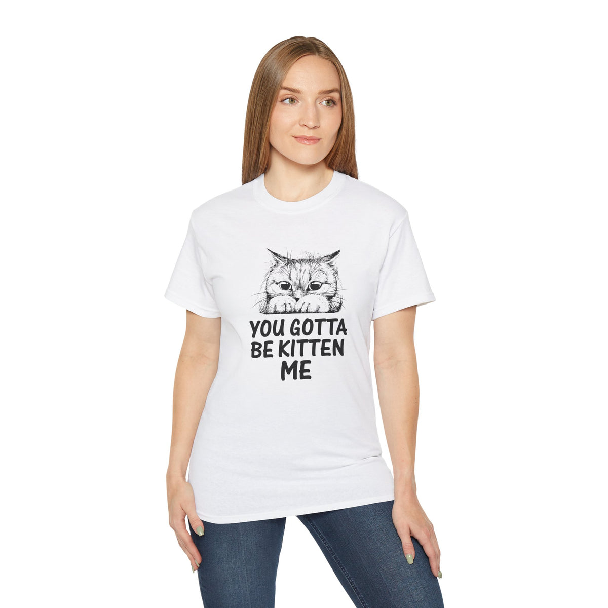 You Gotta Be Kitten Me Cat Illustration Tee | Funny Cat Shirt, Cute Kitten Design