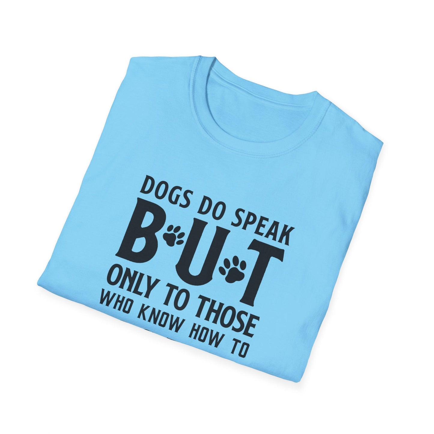Dog Slogan T Shirts With Funny Quotes Tee Shirt Gildan Softstyle 64000 Unisex Cotton Tee