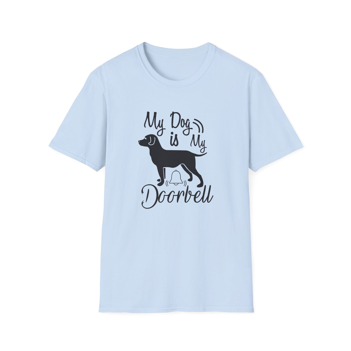 My Dog Is My Doorbell T-Shirt Unisex Cotton Short Sleeves Gildan Softstyle 64000 Funny Dog Lover Tee
