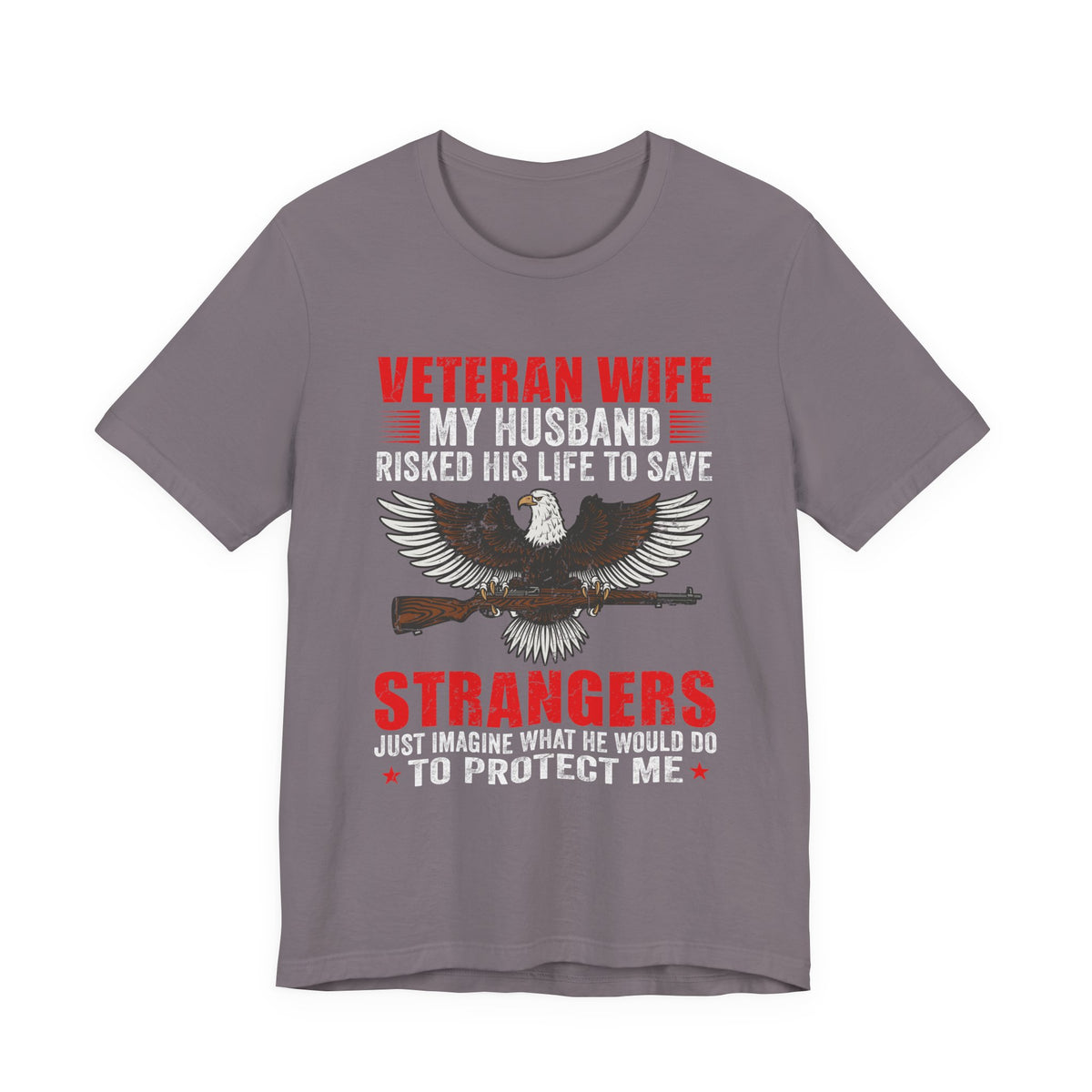 Veteran Wife My Husband Risked His Life To Save Strangers T-Shirt Eagle Rifle Unisex Cotton Tee v40