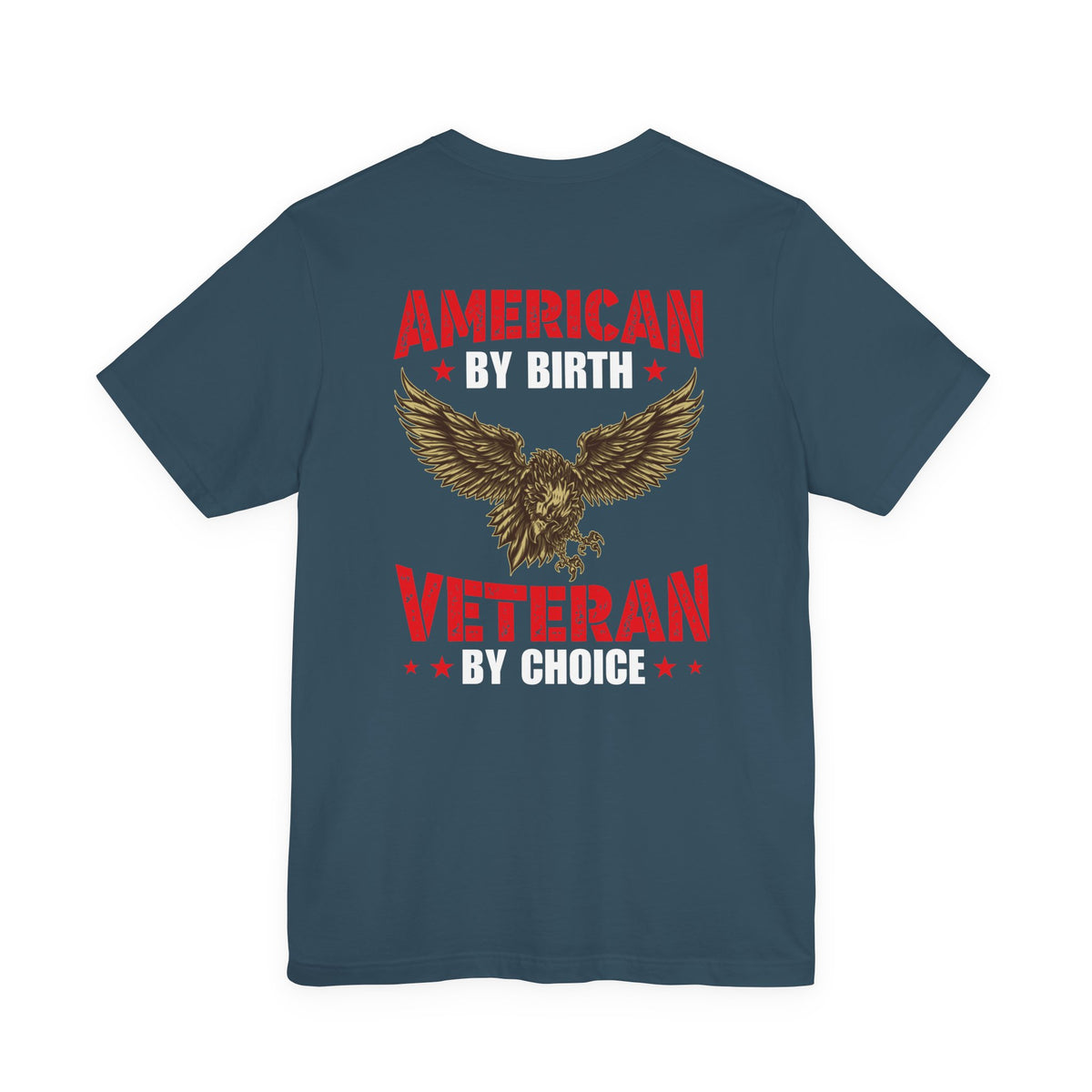 American By Birth Veteran By Choice T-Shirt Eagle Patriotic Unisex Cotton Tee v23