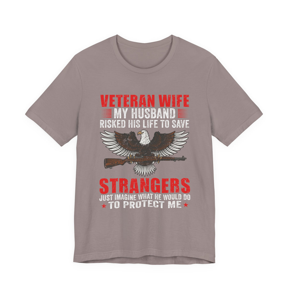 Veteran Wife My Husband Risked His Life To Save Strangers T-Shirt Eagle Rifle Unisex Cotton Tee v40