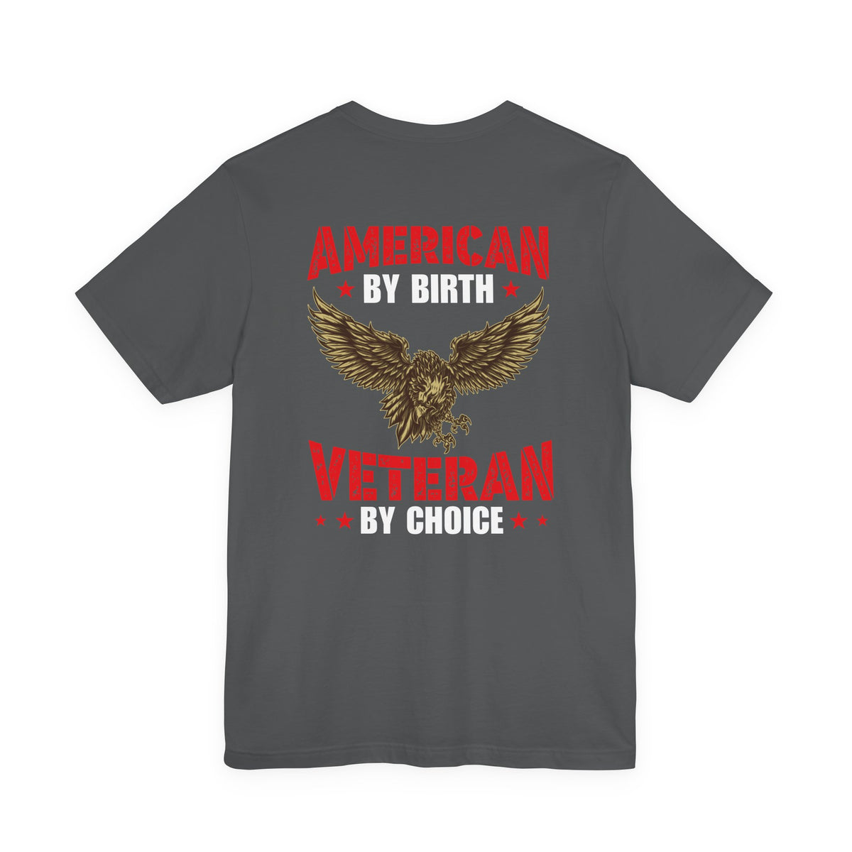 American By Birth Veteran By Choice T-Shirt Eagle Patriotic Unisex Cotton Tee v23