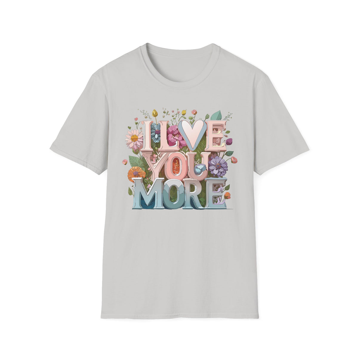 I Love You More T-Shirt | Floral 3D Lettering