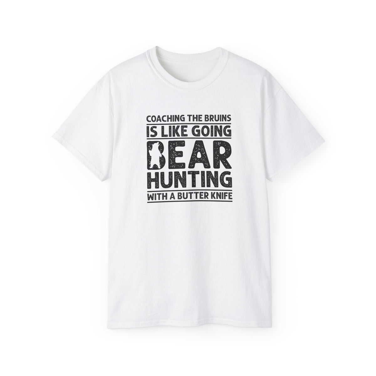Coaching the Bruins Is Like Going Bear Hunting with a Butter Knife T-Shirt | Funny Sports Tee