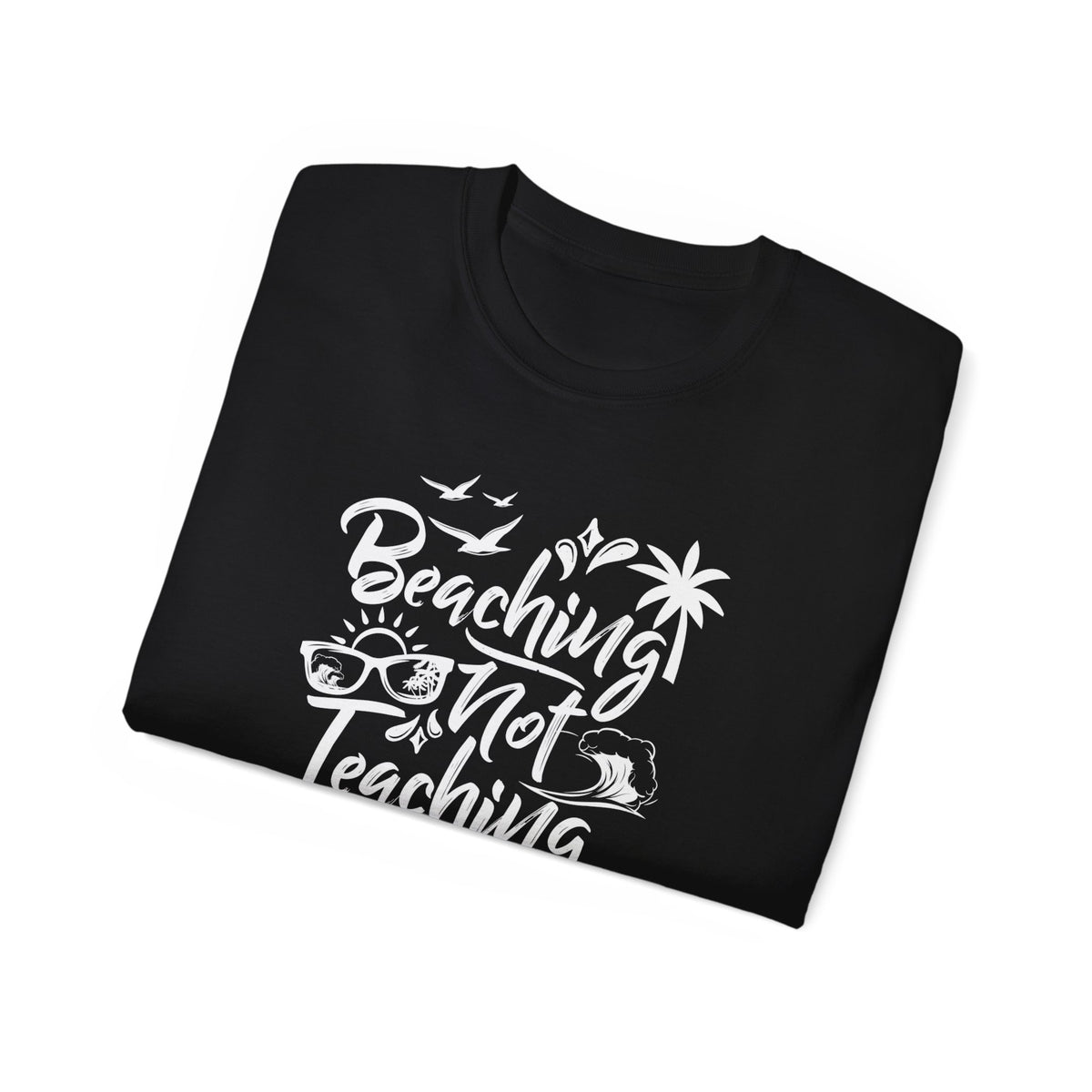 Beaching Not Teaching T-Shirt | Teacher Vacation Tee, Palm Trees Sunglasses Beach Design