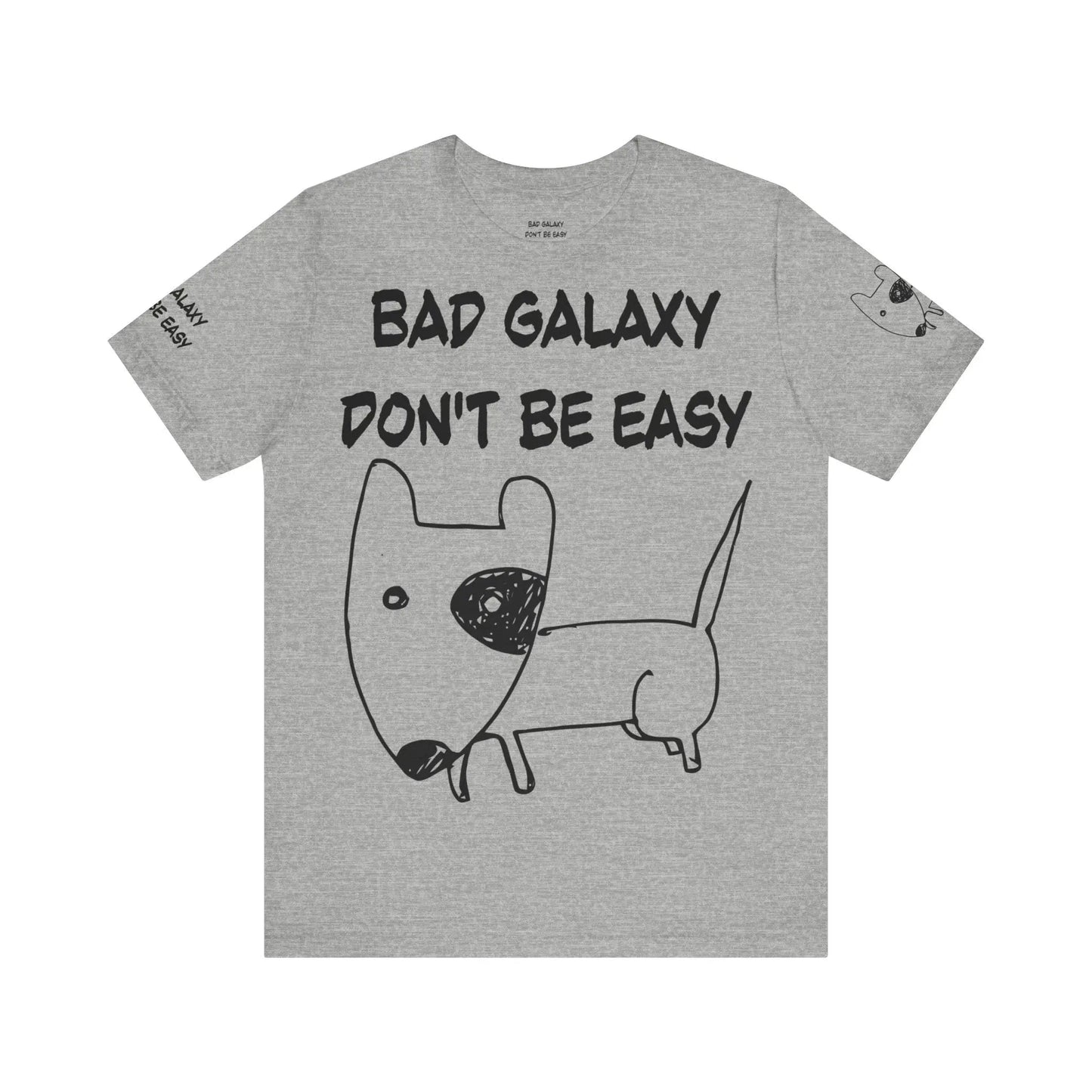 Funny Dog Tee Shirt From Bad Galaxy 100 Percent Cotton Made In USA With Eco Friendly Inks