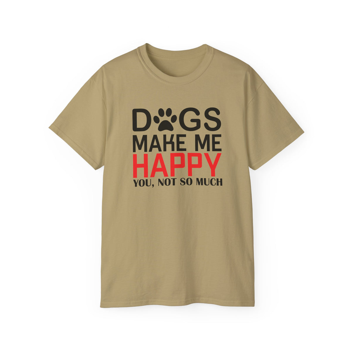 Dogs Make Me Happy T-Shirt | Funny Paw Print Text Tee