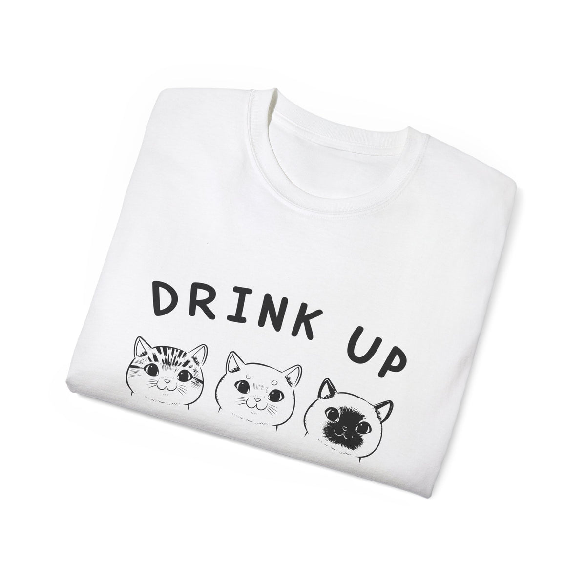 Drink Up Pussies Tee | Cat Faces Graphic Shirt, Funny Cat Slogan