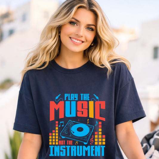 Play the Music Not the Instrument T-shirt DJ Turntable Retro Music Unisex Cotton Tee 017