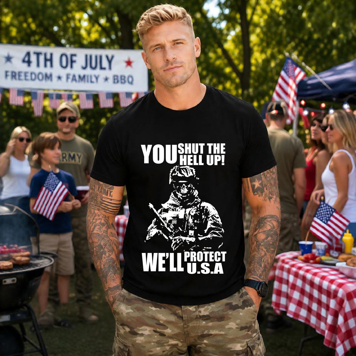 You Shut The Hell Up We'll Protect USA T-Shirt Soldier Graphic Unisex Cotton Tee v11