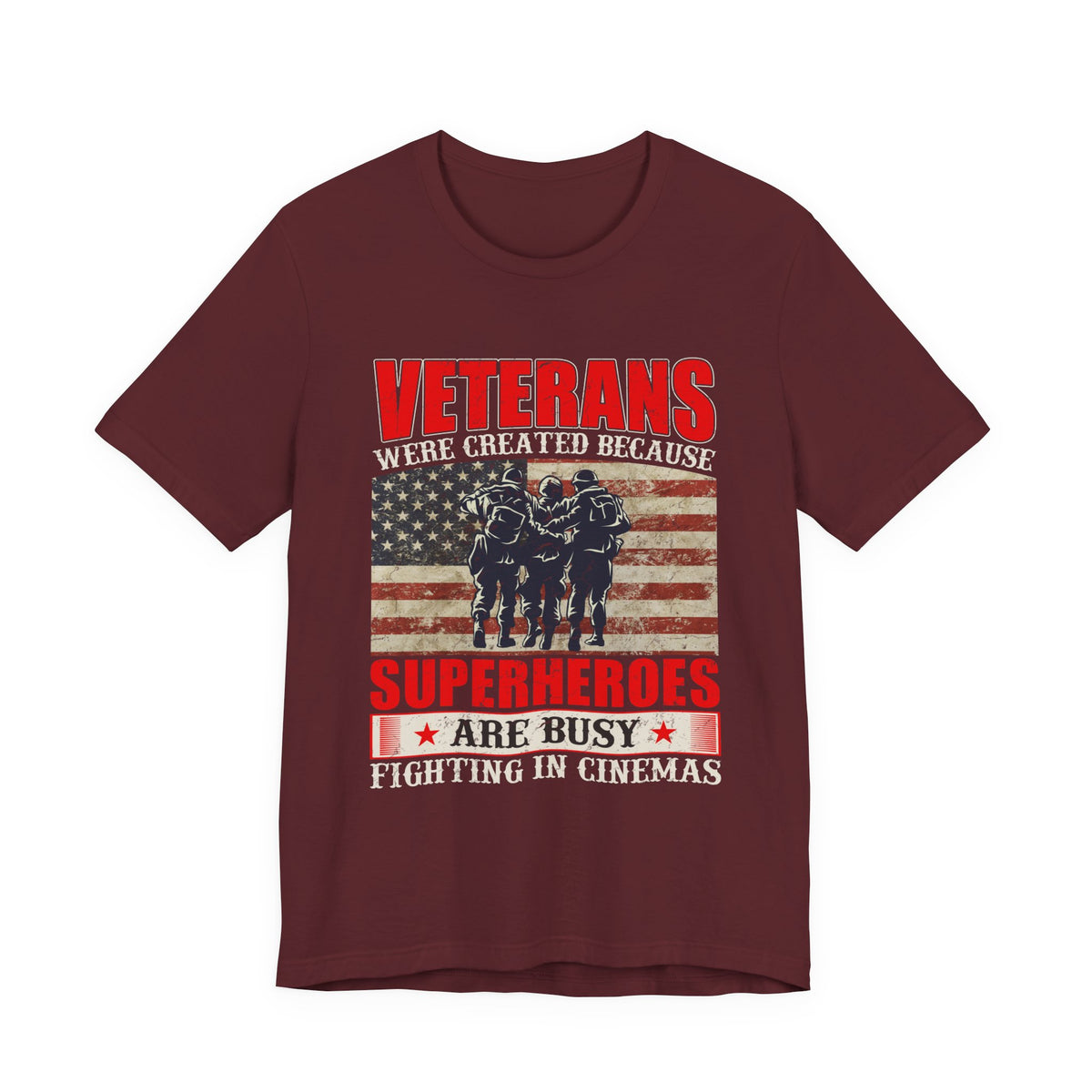 Veterans Were Created Because Superheroes Are Busy T-Shirt | American Flag Soldiers Tee