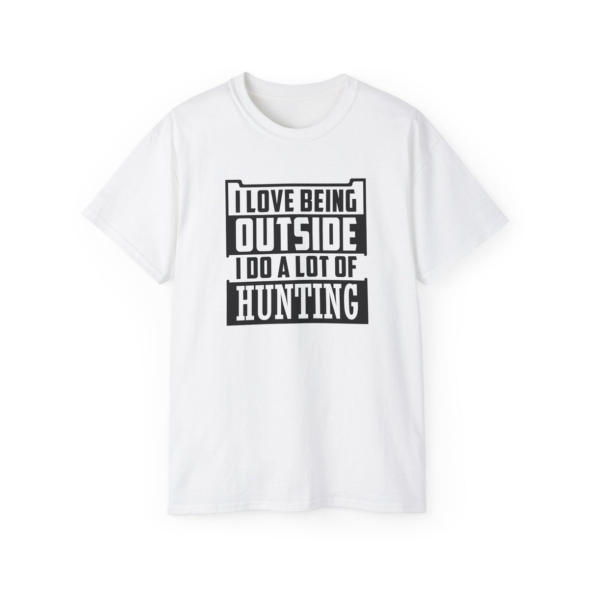 I Love Being Outside I Do A Lot Of Hunting T-Shirt | Hunting Outdoors Tee