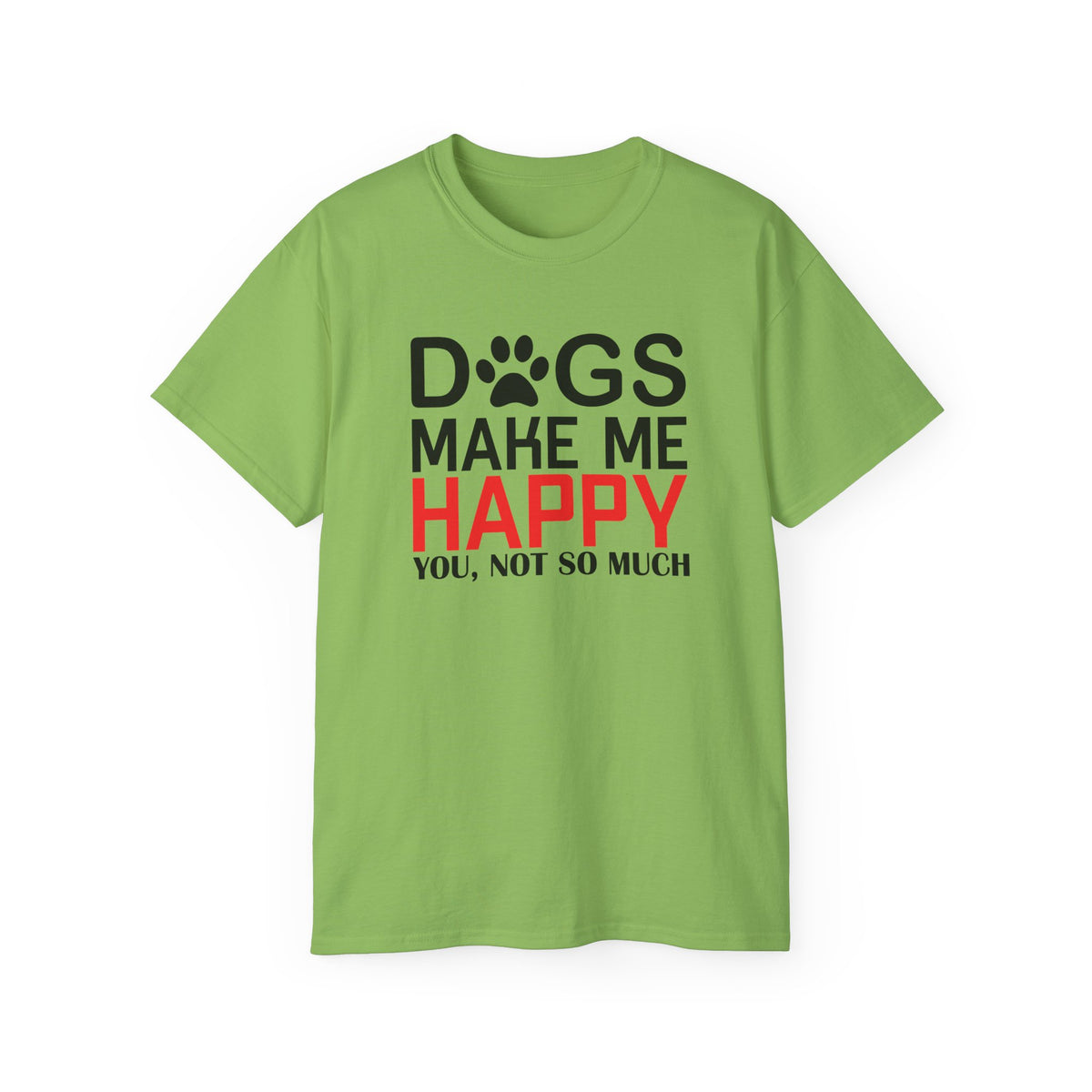 Dogs Make Me Happy T-Shirt | Funny Paw Print Text Tee