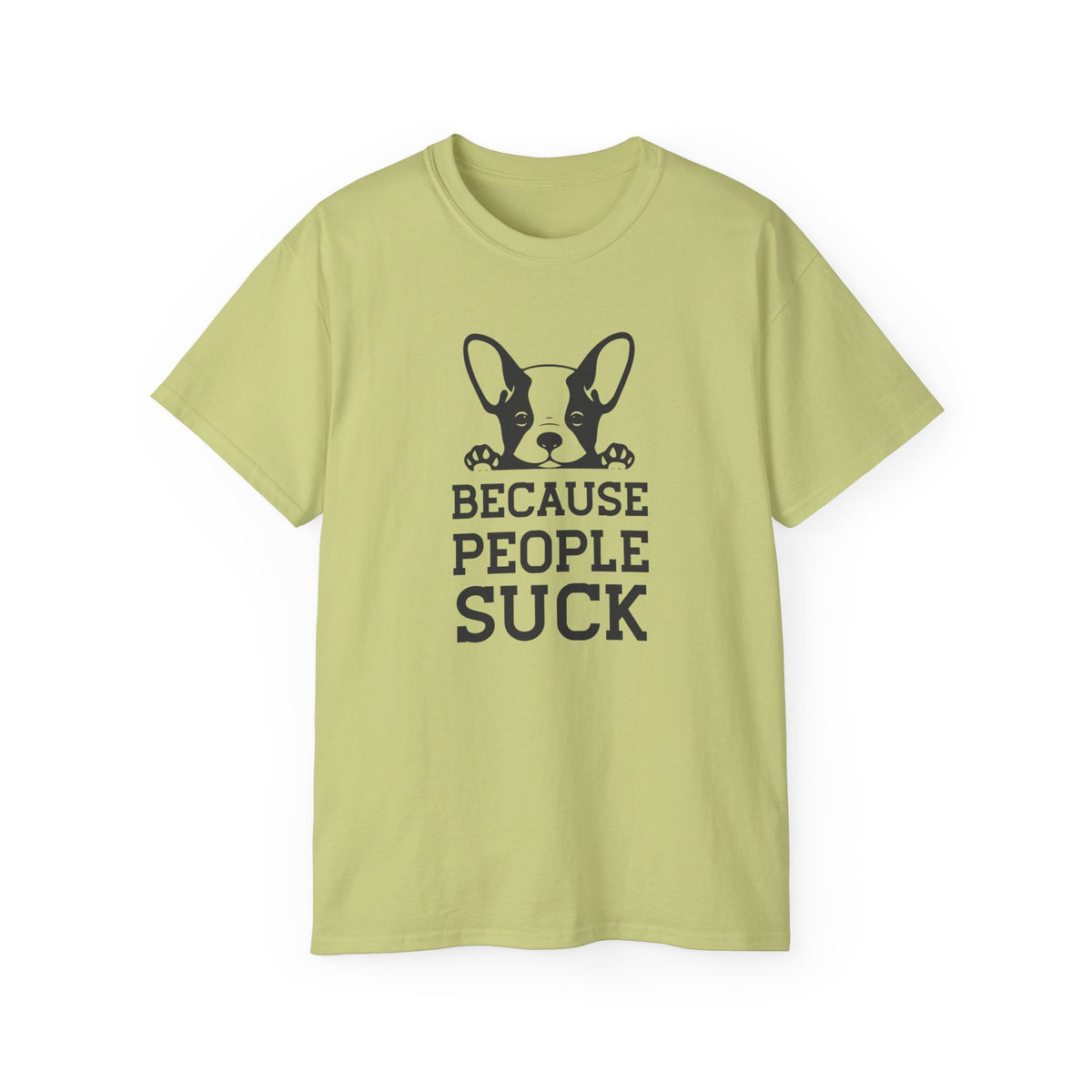 Because People Suck French Bulldog Tee | Dog Lover Shirt, Sarcastic Pet Tee