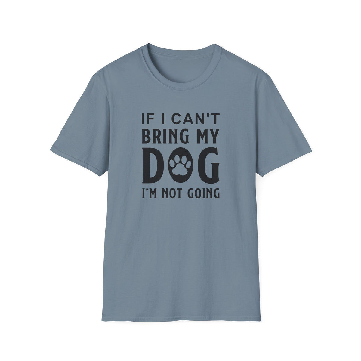 Dog Slogan Funny Words and Quotes Graphic Tee Gildan Unisex 100 Cotton Tee Shirt d107