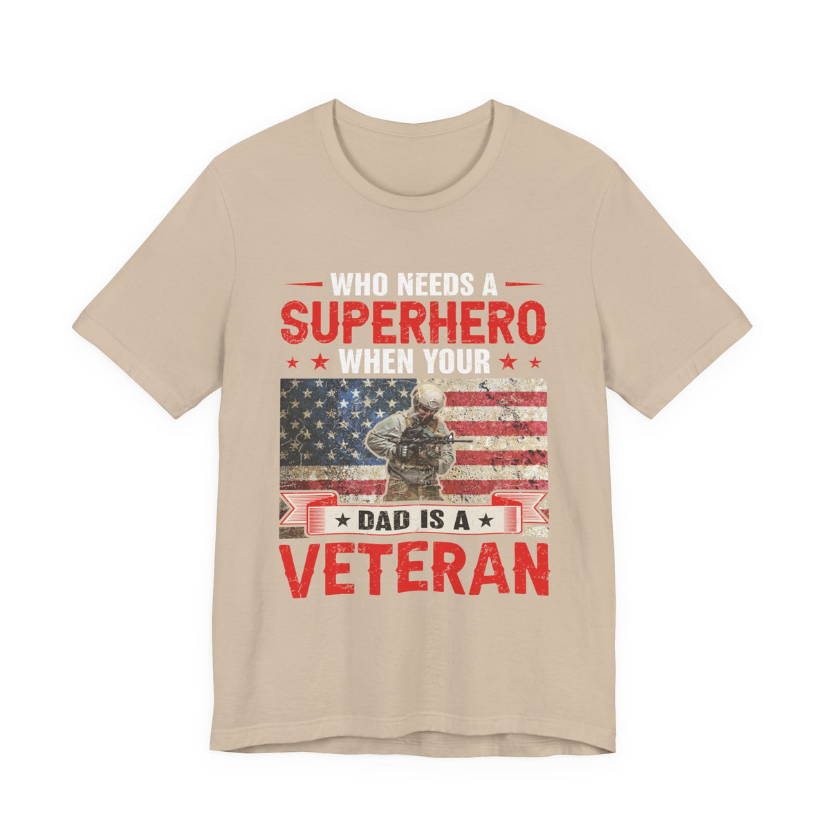 Who Needs a Superhero When Your Dad Is a Veteran T-Shirt American Flag Military Unisex Cotton Tee v43
