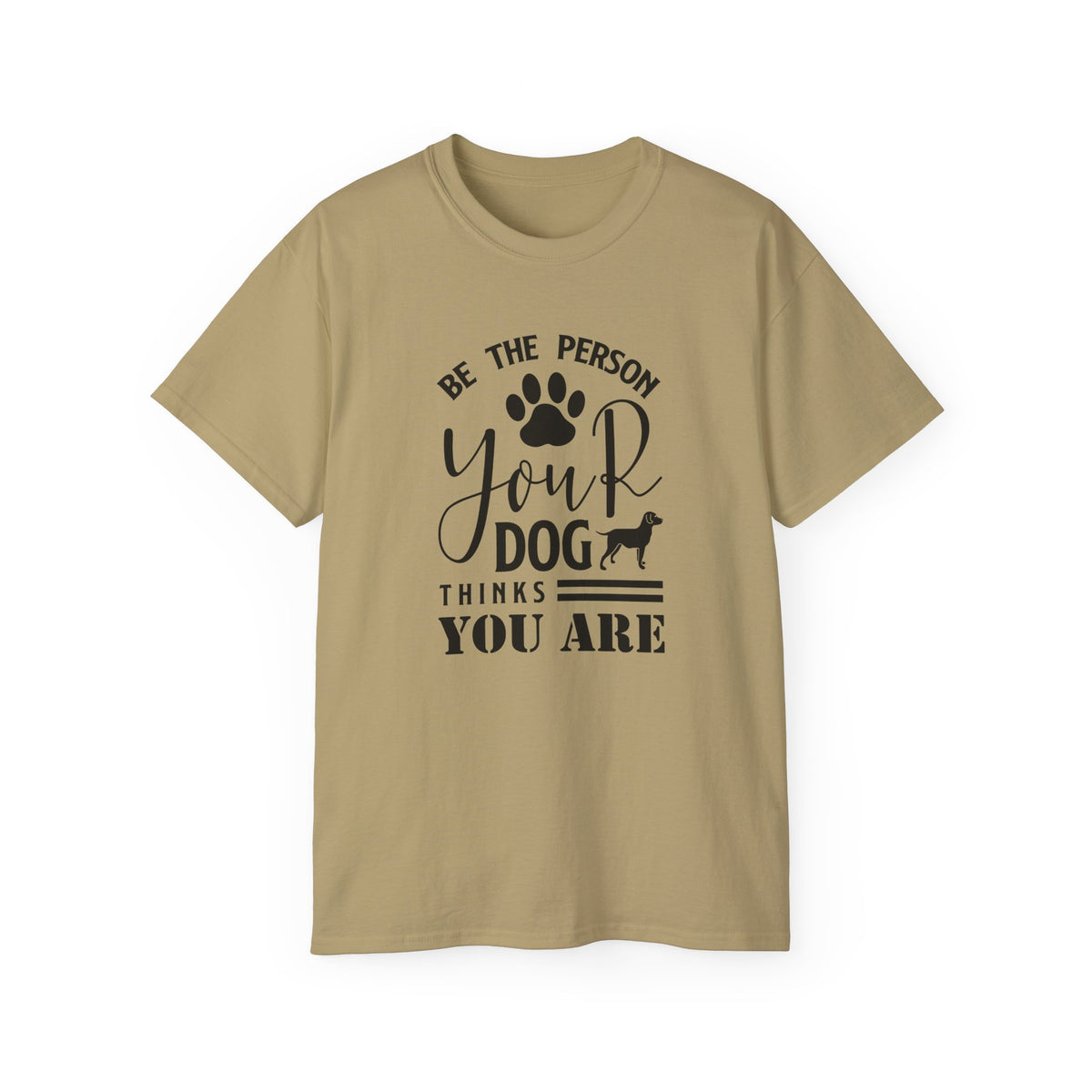 Be the Person Your Dog Thinks You Are T-Shirt | Paw Print Dog Lover Tee