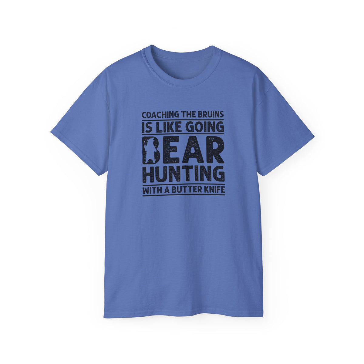 Coaching the Bruins Is Like Going Bear Hunting with a Butter Knife T-Shirt | Funny Sports Tee