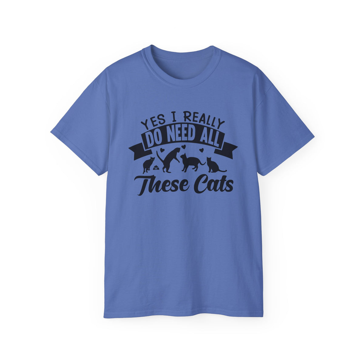Yes I Really Do Need All These Cats T-Shirt | Cat Lover Tee, Cat Silhouette Design