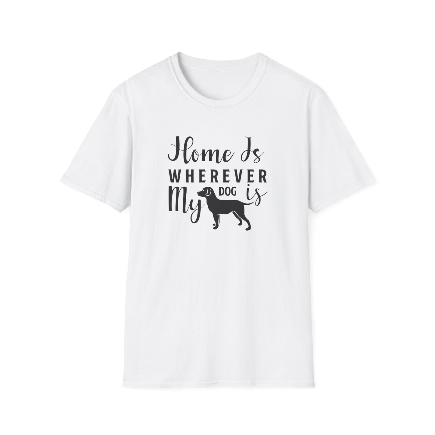 Home Is Wherever My Dog Is T-Shirt Dog Lover Tee, Pet Owner Gift Unisex Cotton T-Shirt Gildan Softstyle 64000 Tee