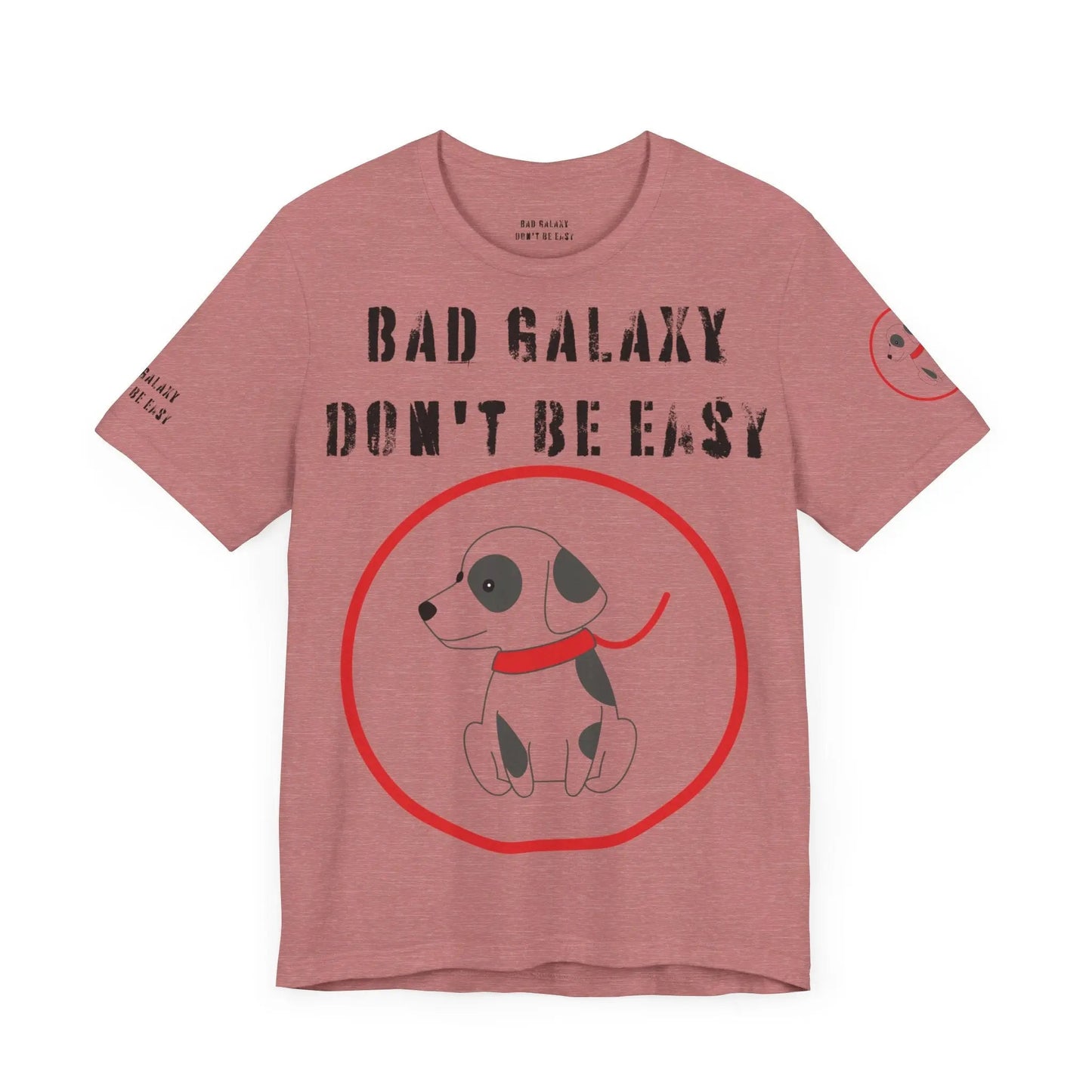 Funny Dog Tee Shirt From Bad Galaxy Cotton Graphic Tee Made In USA Eco Friendly Ink