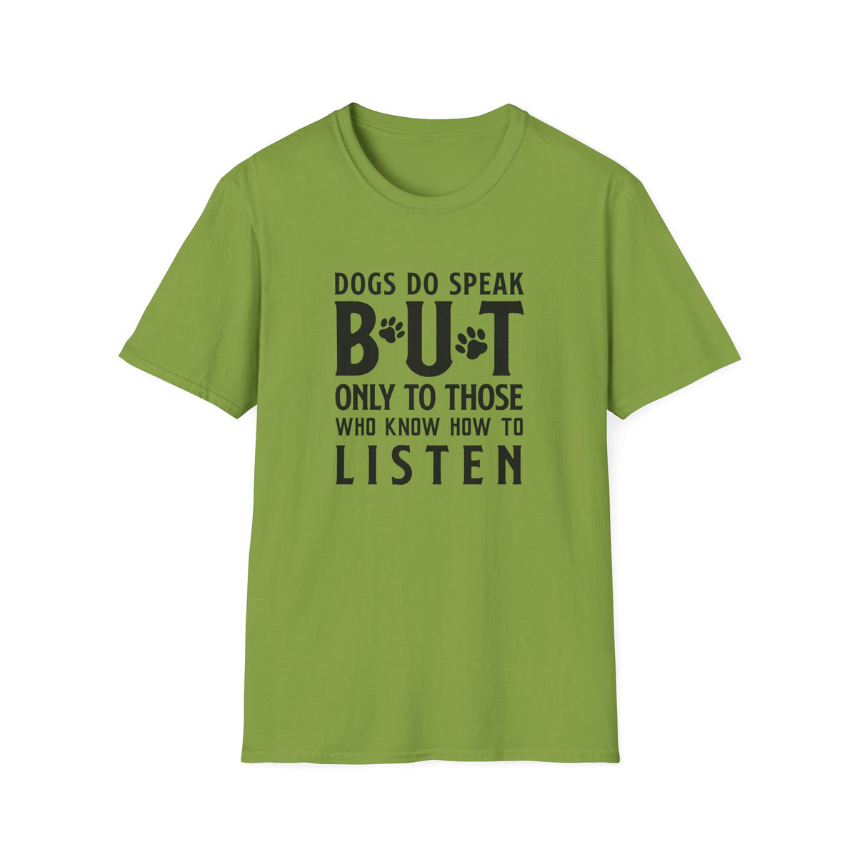 Dog Lover Unisex Cotton T-Shirt — Gildan Softstyle 64000 Dogs Do Speak But Only to Those Who Know How to Listen