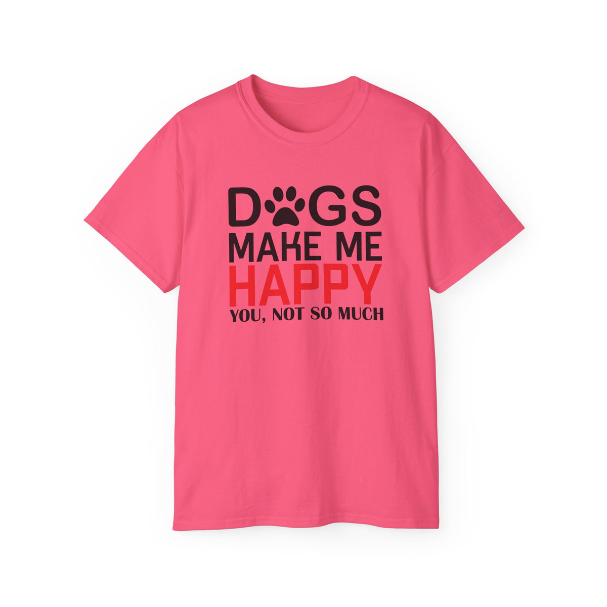 Dogs Make Me Happy T-Shirt | Funny Paw Print Text Tee