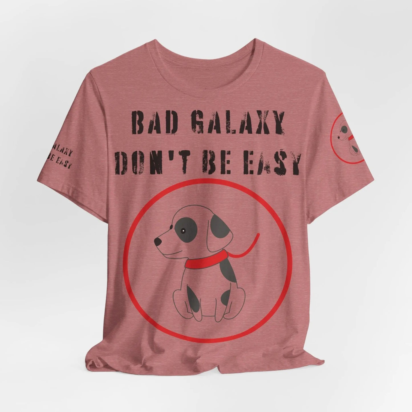 Funny Dog Tee Shirt From Bad Galaxy Cotton Graphic Tee Made In USA Eco Friendly Ink